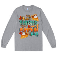 Heather Grey thick thighs and pumpkin pies Long Sleeve Tee - CowGirlArtShop