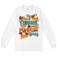 White thick thighs and pumpkin pies Long Sleeve Tee - CowGirlArtShop