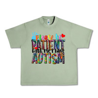 Oil Green Please be patient with me i have Autism Urban Heavy Tee - NancyCooperArtShop