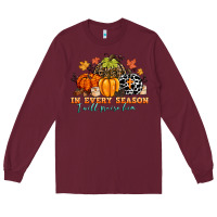 Burgundy in every season i will praise him Long Sleeve Tee - CowGirlArtShop