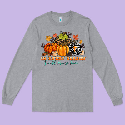 In Every Season I Will Praise Him Long Sleeve Tee Designed By Cowgirlartshop