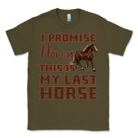 Army Green I Promise Honey This Is My Last Horse Classic Tee - Bettercallsaul