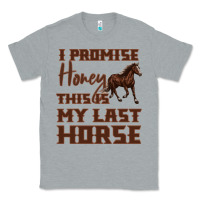 Heather Grey I Promise Honey This Is My Last Horse Classic Tee - Bettercallsaul