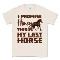 Natural I Promise Honey This Is My Last Horse Classic Tee - Bettercallsaul