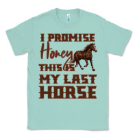Seafoam I Promise Honey This Is My Last Horse Classic Tee - Bettercallsaul