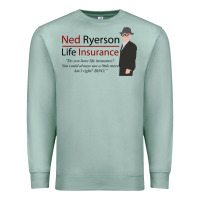 Seafoam ned ryerson life insurance. groundhog day Premium Sweatshirt - lanVoArt