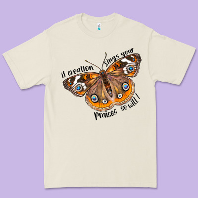 If Creation Sings Your Praises So Will I Premium Tee Designed By Lillyallendesigns