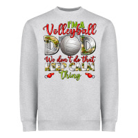 Heather Grey I'm a Volleyball Dad we don't do that keep calm Heavyweight Sweatshirt - BundleAndBundleShop