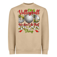 I'm A Volleyball Dad We Don't Do That Keep Calm Heavyweight Sweatshirt | Teevron