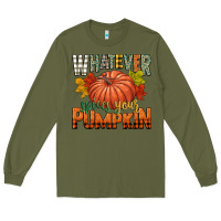Army Green whatever spices your pumpkin Long Sleeve Tee - CowGirlArtShop