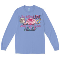 Colony Blue why fall in love when you can fall asleep Long Sleeve Tee - CowGirlArtShop