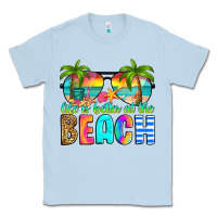 Dusty Blue life is better at the beach Classic Tee - RanaPortraitStore