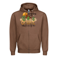 Chestnut Something In The Orange Tells We Were Not Done Zipper Hoodie - CowhideDigitalArt