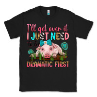 Black i'll get over it i just need to be dramatic first Classic Tee - RanaPortraitStore