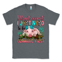 Charcoal Heather i'll get over it i just need to be dramatic first Classic Tee - RanaPortraitStore