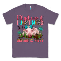 Lavender i'll get over it i just need to be dramatic first Classic Tee - RanaPortraitStore