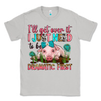 Moon Dust i'll get over it i just need to be dramatic first Classic Tee - RanaPortraitStore