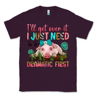 Plum i'll get over it i just need to be dramatic first Classic Tee - RanaPortraitStore