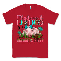 Red i'll get over it i just need to be dramatic first Classic Tee - RanaPortraitStore