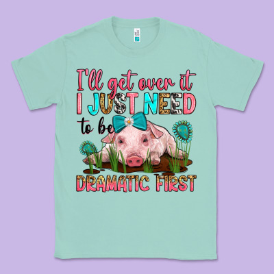 I'll Get Over It I Just Need To Be Dramatic First Classic Tee Designed By Ranaportraitstore
