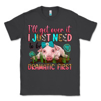 Smoke i'll get over it i just need to be dramatic first Classic Tee - RanaPortraitStore