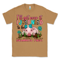Toasted Coconut i'll get over it i just need to be dramatic first Classic Tee - RanaPortraitStore