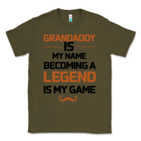 Army Green Grandaddy Is My Name Becoming A Legend Is My Game Classic Tee - Bettercallsaul