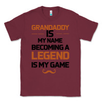 Burgundy Grandaddy Is My Name Becoming A Legend Is My Game Classic Tee - Bettercallsaul