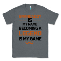 Charcoal Heather Grandaddy Is My Name Becoming A Legend Is My Game Classic Tee - Bettercallsaul