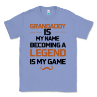 Colony Blue Grandaddy Is My Name Becoming A Legend Is My Game Classic Tee - Bettercallsaul