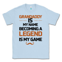 Dusty Blue Grandaddy Is My Name Becoming A Legend Is My Game Classic Tee - Bettercallsaul