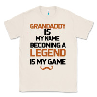 Grandaddy Is My Name Becoming A Legend Is My Game Classic Tee | Teevron