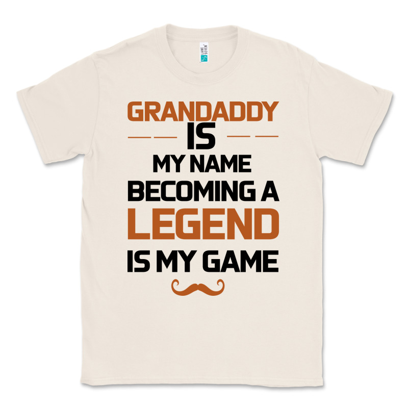 Grandaddy Is My Name Becoming A Legend Is My Game Classic Tee by Bettercallsaul | Teevron
