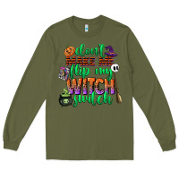 Army Green dont make me flip my witch switch Long Sleeve Tee - CowGirlArtShop