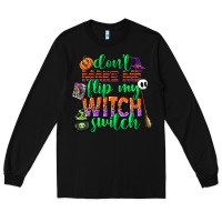 Black dont make me flip my witch switch Long Sleeve Tee - CowGirlArtShop
