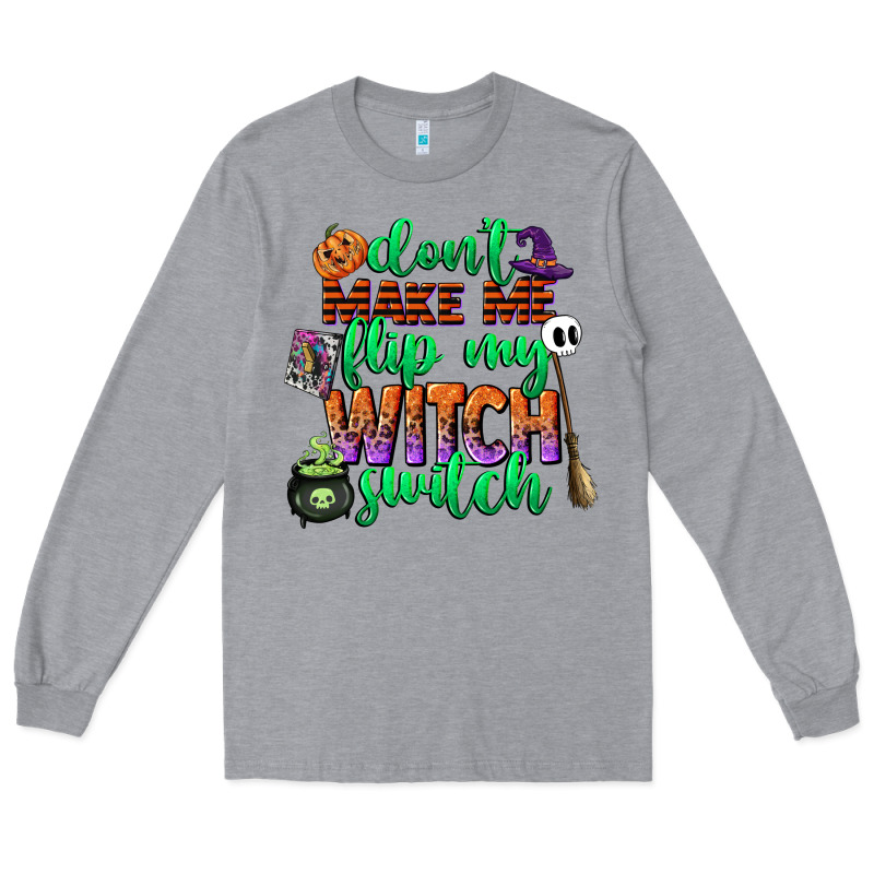 Dont Make Me Flip My Witch Switch Long Sleeve Tee by CowGirlArtShop | Teevron