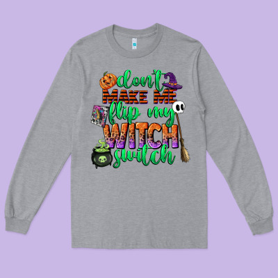 Dont Make Me Flip My Witch Switch Long Sleeve Tee Designed By Cowgirlartshop