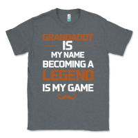 Charcoal Heather Grandaddy Is My Name Becoming A Legend Is My Game Classic Tee - Bettercallsaul