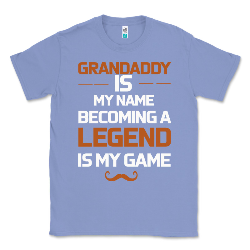 Grandaddy Is My Name Becoming A Legend Is My Game Classic Tee by Bettercallsaul | Teevron