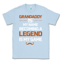 Dusty Blue Grandaddy Is My Name Becoming A Legend Is My Game Classic Tee - Bettercallsaul