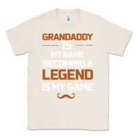 Natural Grandaddy Is My Name Becoming A Legend Is My Game Classic Tee - Bettercallsaul