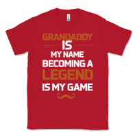 Red Grandaddy Is My Name Becoming A Legend Is My Game Classic Tee - Bettercallsaul