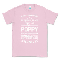 Bubblegum Pink Super Cool Poppy Of A Freaking Awesome Granddaugh Classic Tee - Bettercallsaul