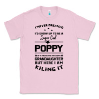 Bubblegum Pink Super Cool Poppy Of A Freaking Awesome Granddaugh Classic Tee - Bettercallsaul