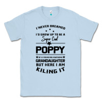 Dusty Blue Super Cool Poppy Of A Freaking Awesome Granddaugh Classic Tee - Bettercallsaul