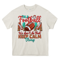 Cream I'm a Football mom we don't do that keep calm Heavy Core Tee - BundleAndBundleShop