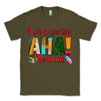 Army Green i do it for the aha moments Classic Tee - RanaPortraitStore