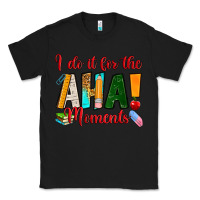 Black i do it for the aha moments Classic Tee - RanaPortraitStore