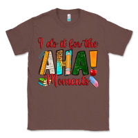 Chestnut i do it for the aha moments Classic Tee - RanaPortraitStore