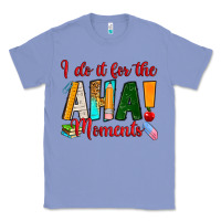 Colony Blue i do it for the aha moments Classic Tee - RanaPortraitStore